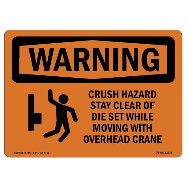 Signmission OSHA WARNING Sign, Crush Hazard Stay Clear Of Die Set, 14in X 10in Aluminum, 10" W, 14" L, Landscape OS-WS-A-1014-L-12538